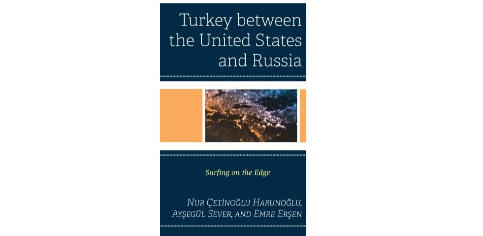 Bölümümüz hocaları Nur Çetinoğlu Harunoğlu, Ayşegül Sever ve Emre Erşen'in editörlüğünü üstlendiği "Turkey Between The United States and Russia" adlı kitap yayımlandı.